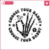 choose-your-daddy-skeleton-hand-svg