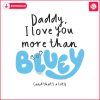 daddy-i-love-you-more-than-bluey-and-thats-a-lot-svg