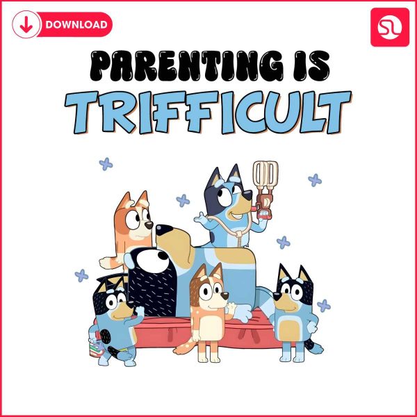 parenting-is-trifficult-bluey-fathers-day-png