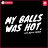 the-black-beast-my-balls-was-hot-svg