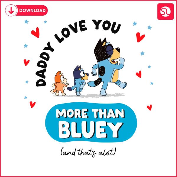 daddy-i-love-you-more-than-bluey-svg