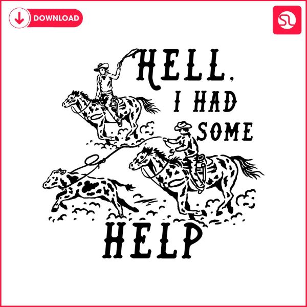 hell-i-had-some-help-western-cowboys-svg