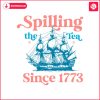 spilling-the-tea-since-1773-usa-celebration-svg