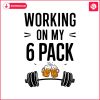 working-on-my-6-pack-funny-fathers-day-svg