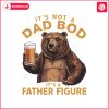 its-not-a-dad-bod-bear-meme-png