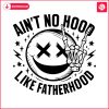 aint-no-hood-like-fatherhood-funny-dad-svg