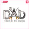 dad-fixer-of-all-things-funny-dad-life-png