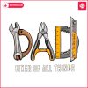 dad-fixer-of-all-things-fathers-day-png