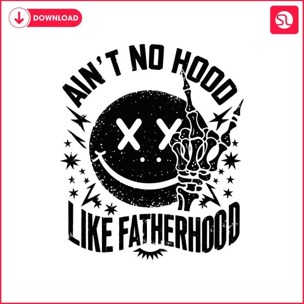 aint-no-hood-like-fatherhood-smiley-face-svg