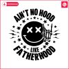 aint-no-hood-like-fatherhood-skeleton-hand-svg