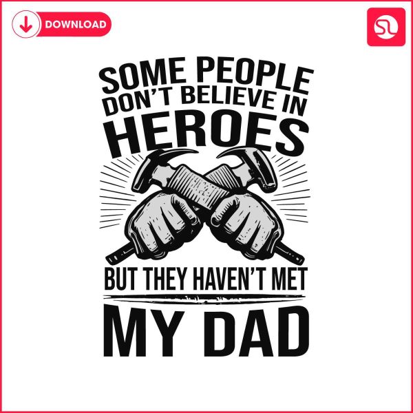 some-people-dont-believe-in-hero-happy-fathers-day-svg