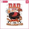 dad-life-the-man-the-myth-the-grillmaster-png