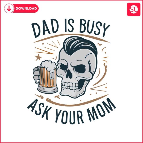 dad-is-busy-ask-your-mom-happy-fathers-day-svg