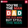 you-are-the-man-retro-dad-life-svg