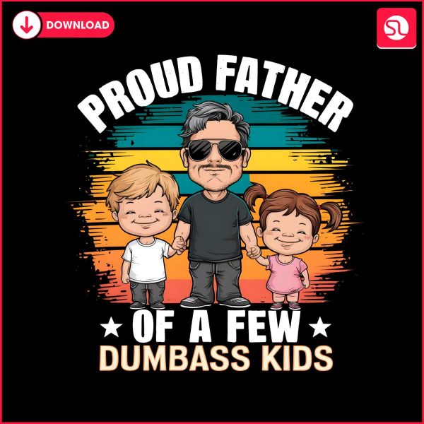 proud-father-of-a-few-dumbass-kids-png