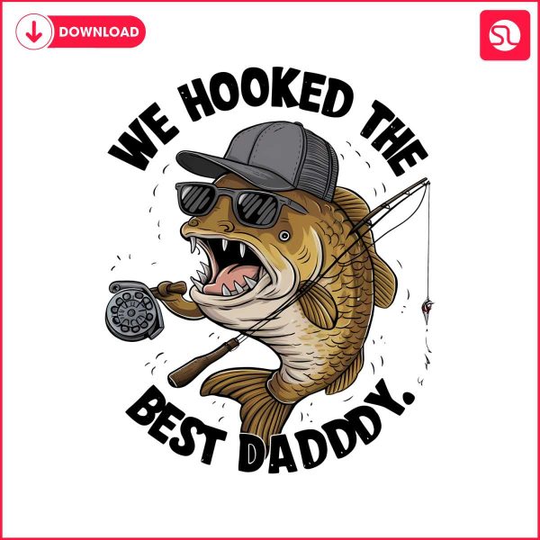 we-hooked-the-best-daddy-funny-fishing-png