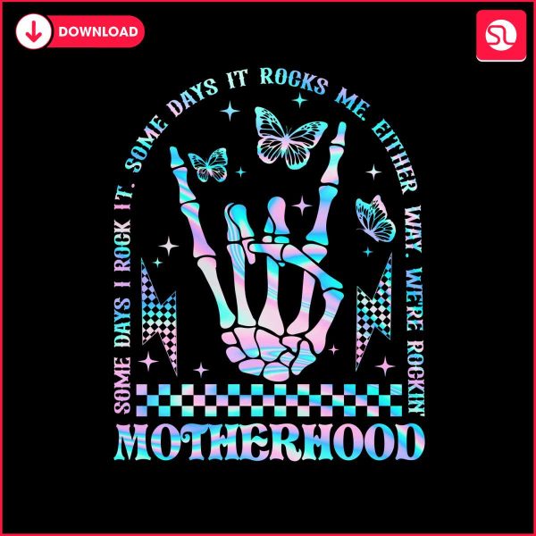 motherhood-some-days-i-rock-it-skeleton-hand-png