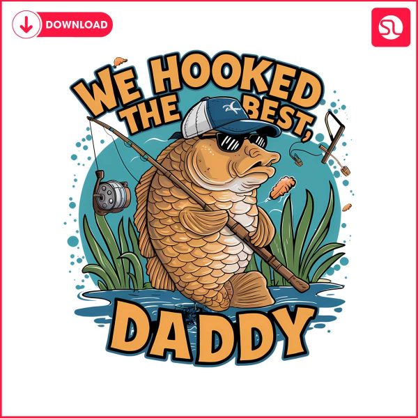 we-hooked-the-best-daddy-fathers-day-png