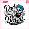 dads-with-beards-are-better-svg