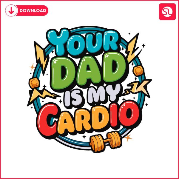 your-dad-is-my-cardio-funny-dad-quotes-svg