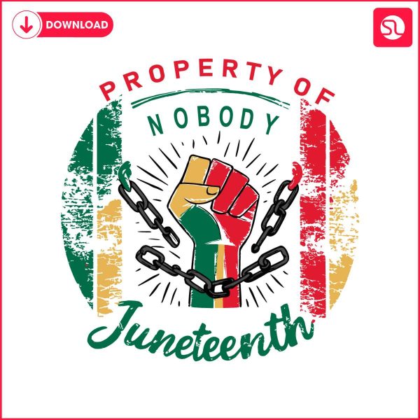 property-of-nobody-juneteenth-break-the-chain-svg