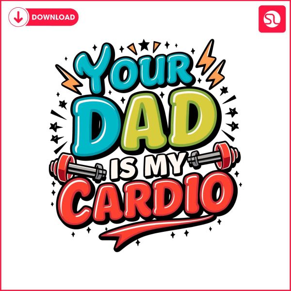 your-dad-is-my-cardio-funny-gym-svg