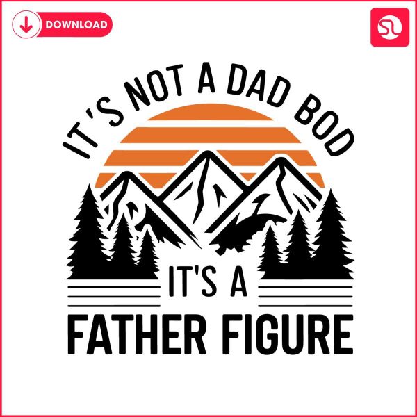 its-not-a-dad-bod-its-a-father-figure-dad-quote-svg