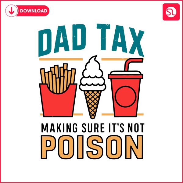 dad-tax-making-sure-its-not-poison-funny-dad-life-svg