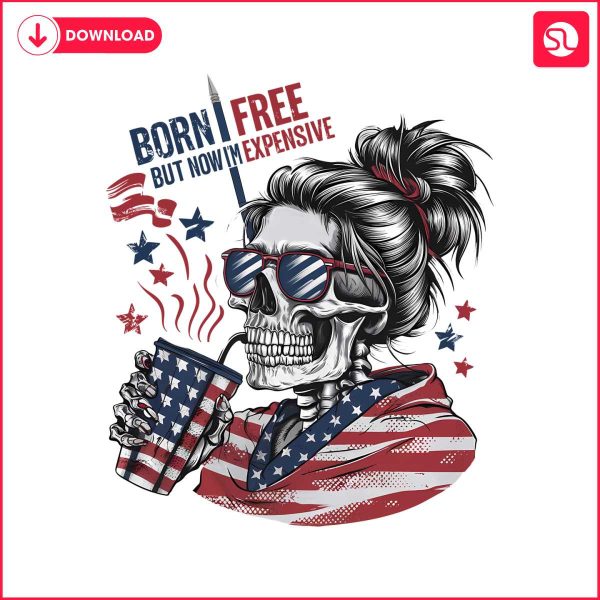 born-free-but-now-im-expensive-patriotic-skull-png