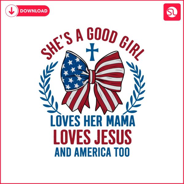 shes-a-good-girl-loves-her-mama-independence-day-svg