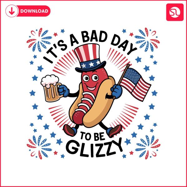 its-a-bad-day-to-be-a-glizzy-hotdog-beer-svg