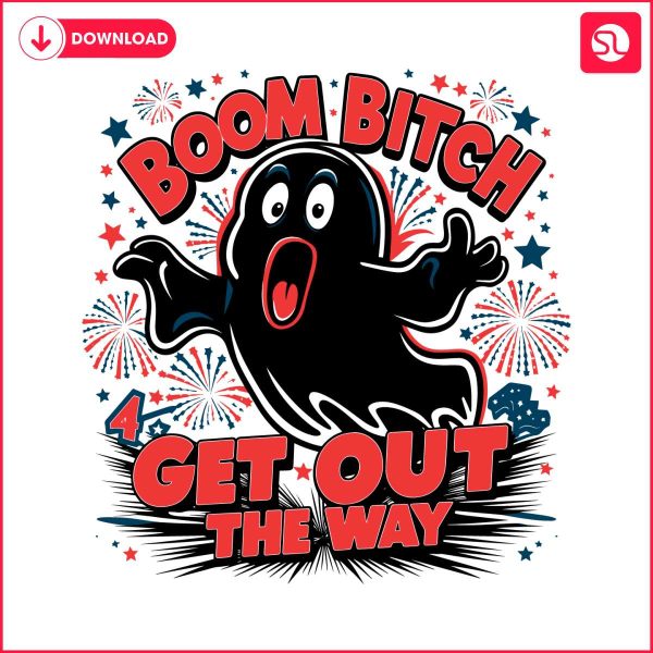 boom-bitch-get-out-the-way-ghost-july-fourth-svg