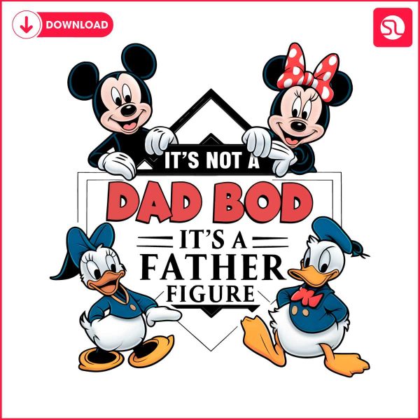 mouse-and-friends-its-not-a-dad-bod-its-a-father-figure-png