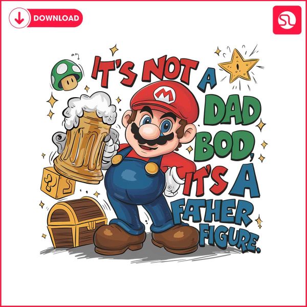 super-mario-its-not-a-dad-bod-its-a-father-figure-png