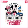 disney-its-not-a-dad-bod-its-a-father-figure-png