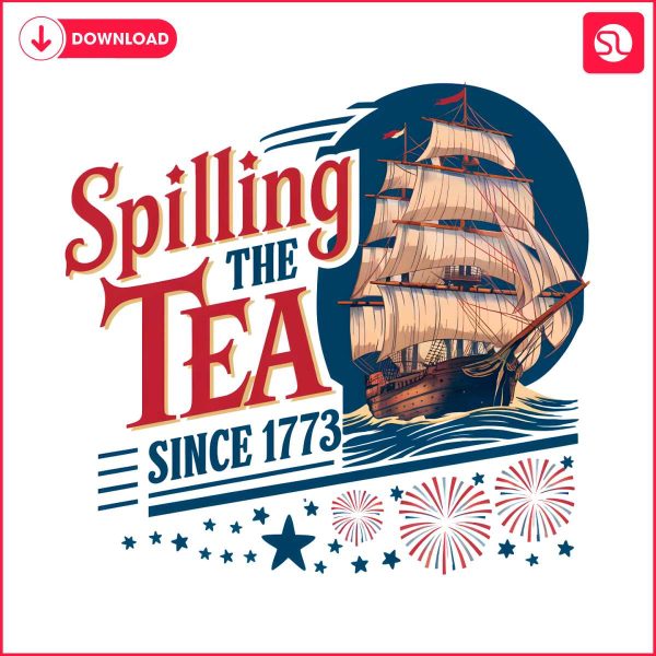 spilling-the-tea-since-1773-independence-day-png