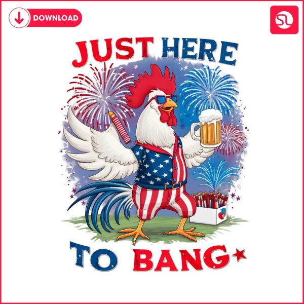 just-here-to-bang-happy-4th-of-july-png