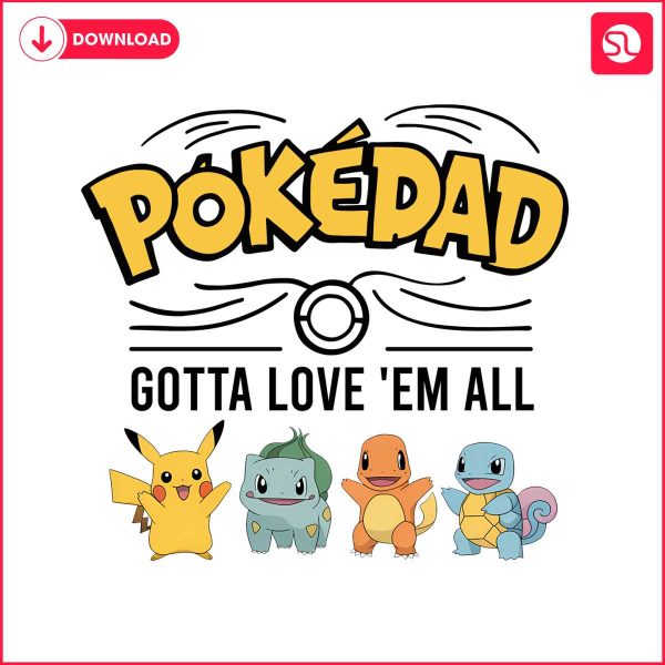 pokedad-gotta-love-em-all-pokemon-characters-png
