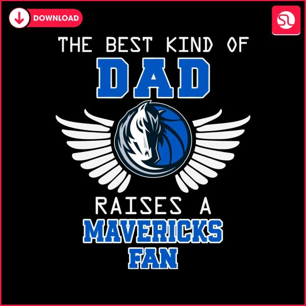 the-best-kind-of-dad-raises-a-mavericks-fan-svg