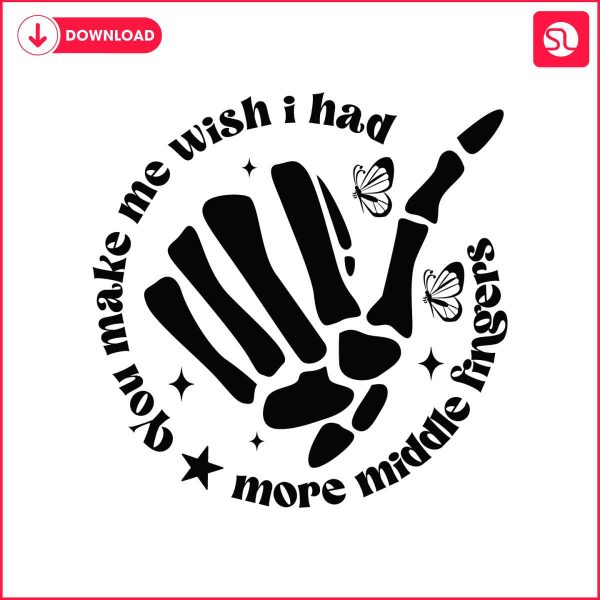 you-make-me-wish-i-had-more-middle-fingers-svg