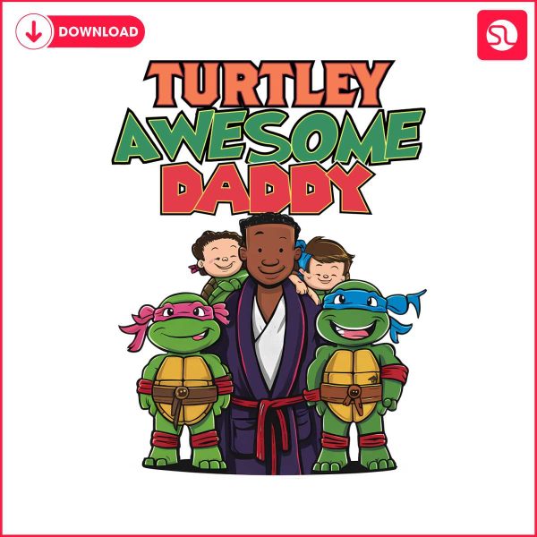 dad-life-turtley-awesome-daddy-png