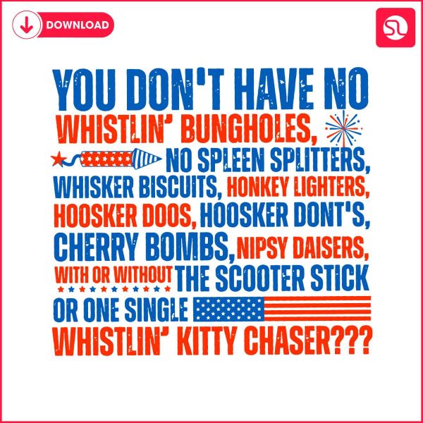 you-dont-have-no-whistlin-bungholes-4th-of-july-svg
