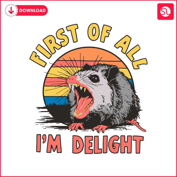 funnt-first-of-all-im-a-delight-meme-svg