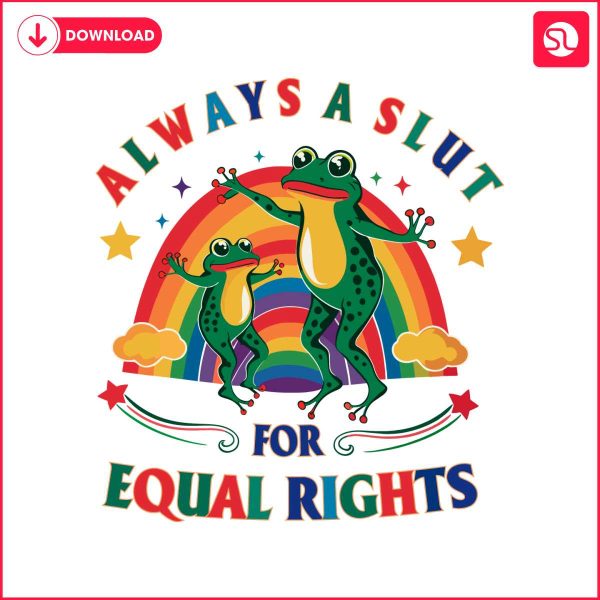 always-a-slut-for-equal-rights-pride-month-svg