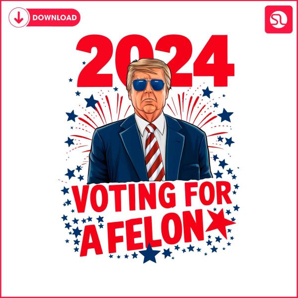 2024-election-im-voting-for-a-felon-png