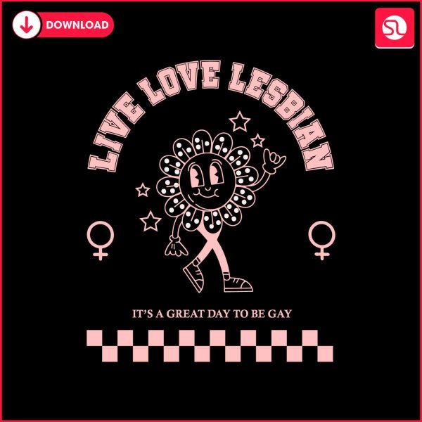 live-love-lesbian-its-a-great-day-to-be-gay-svg