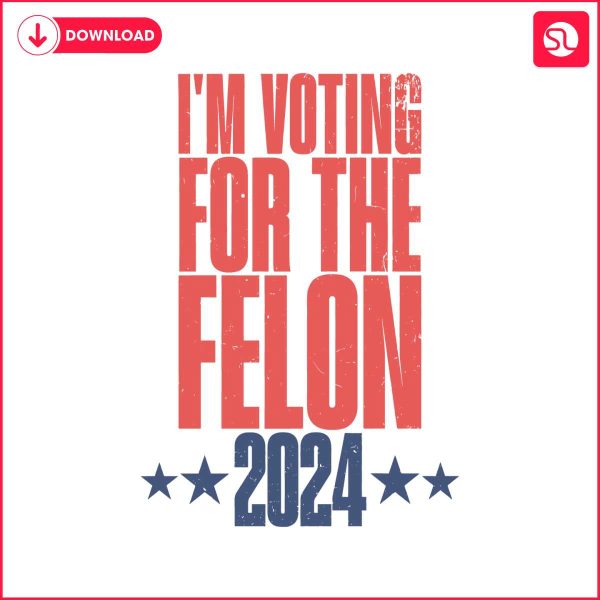 im-voting-for-the-felon-2024-trump-support-svg