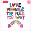 love-whoever-the-fuck-you-want-svg