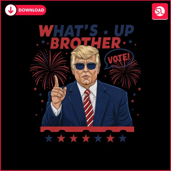 whats-up-brother-vote-donald-trump-png