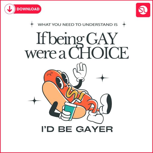 if-being-gay-were-a-choice-id-be-gayer-svg